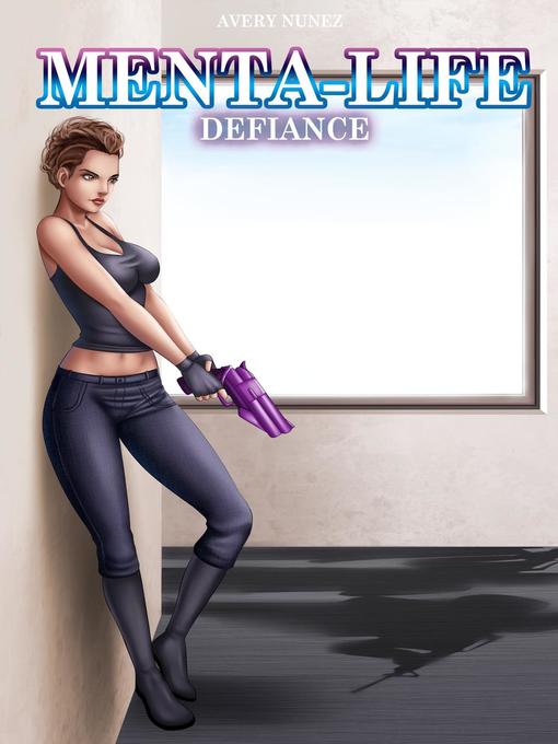 Avery Nunez 的 Defiance: Menta-Life, #3 內容詳情 - 可供借閱